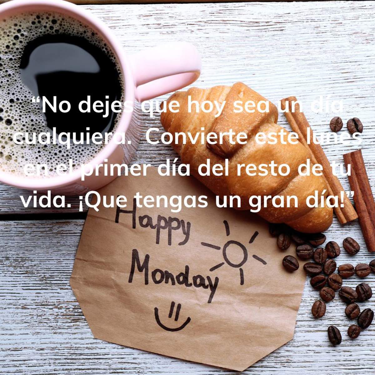 ¡Feliz lunes! 25 frases motivadoras para empezar con mucha fuerza la semana