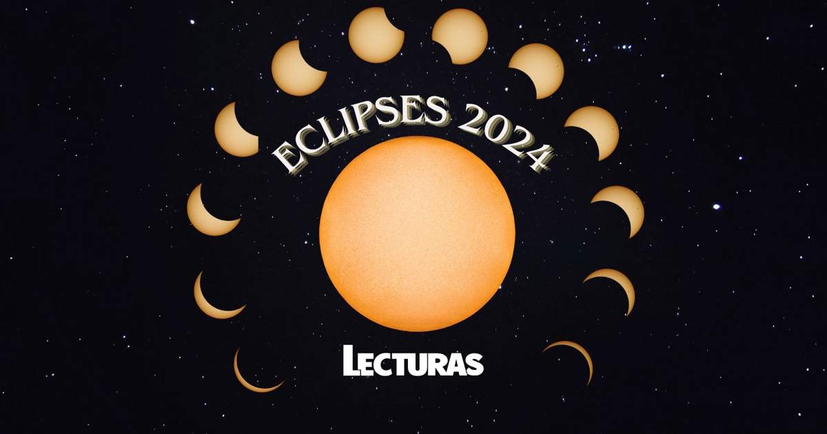 Eclipses 2024 fechas, dónde verlos y cómo afectarán a los signos