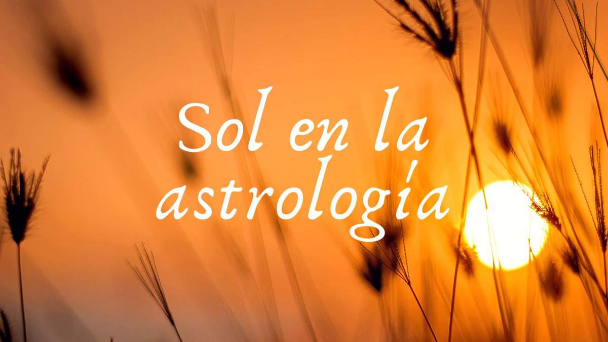 ¿Qué significa el Sol en la astrología? Influencia sobre los signos y la carta natal 