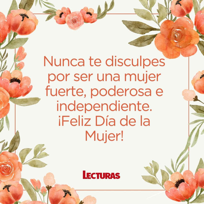 Feliz Día de la Mujer 75 frases para esa mujer a la que tanto admiras