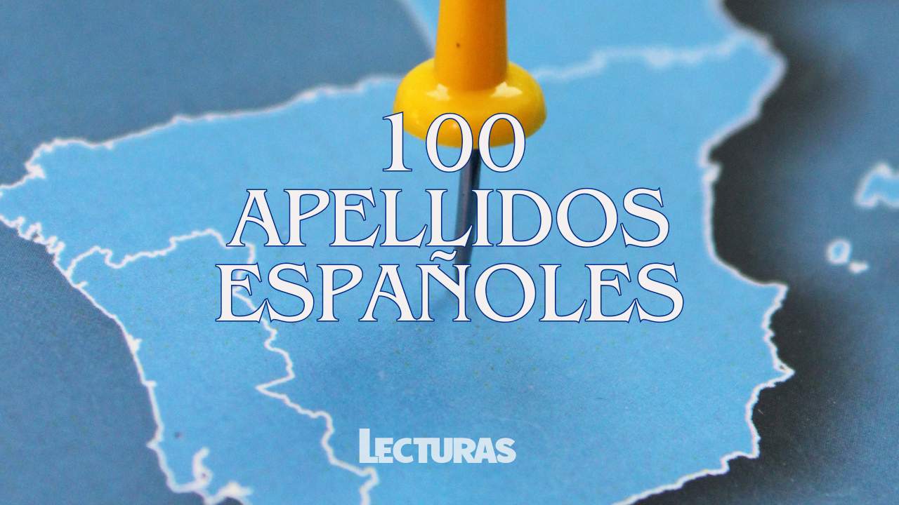 100 apellidos españoles con origen y significado: de los más comunes a los más raros