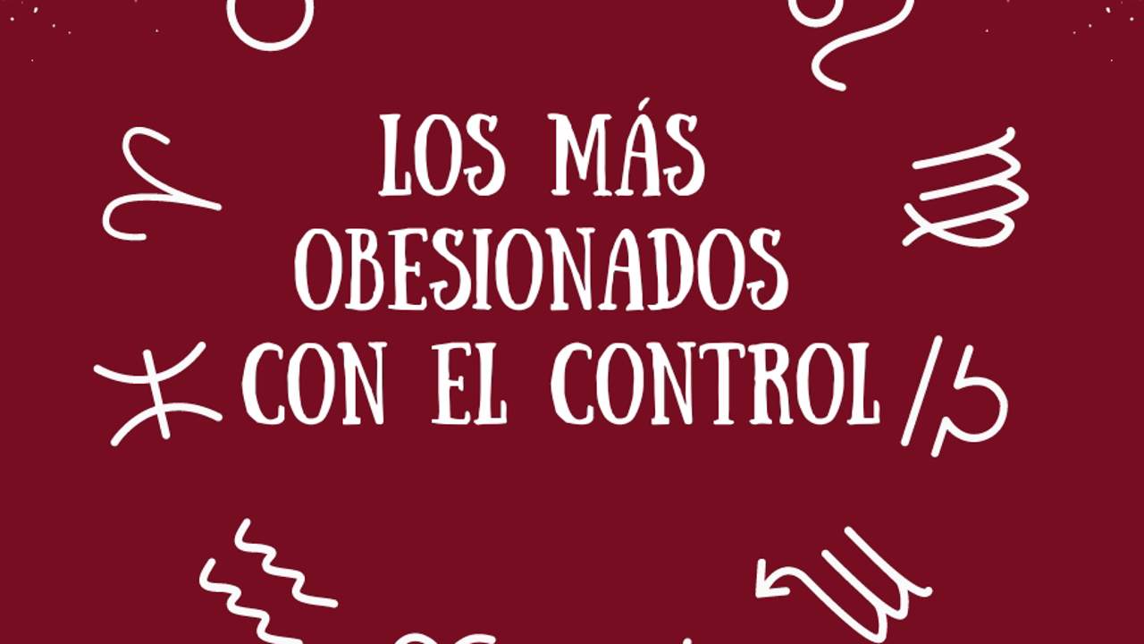 Los signos más obsesionados con el control