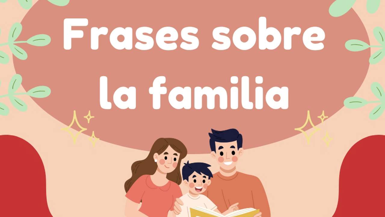 110 frases sobre la familia que te harán reflexionar