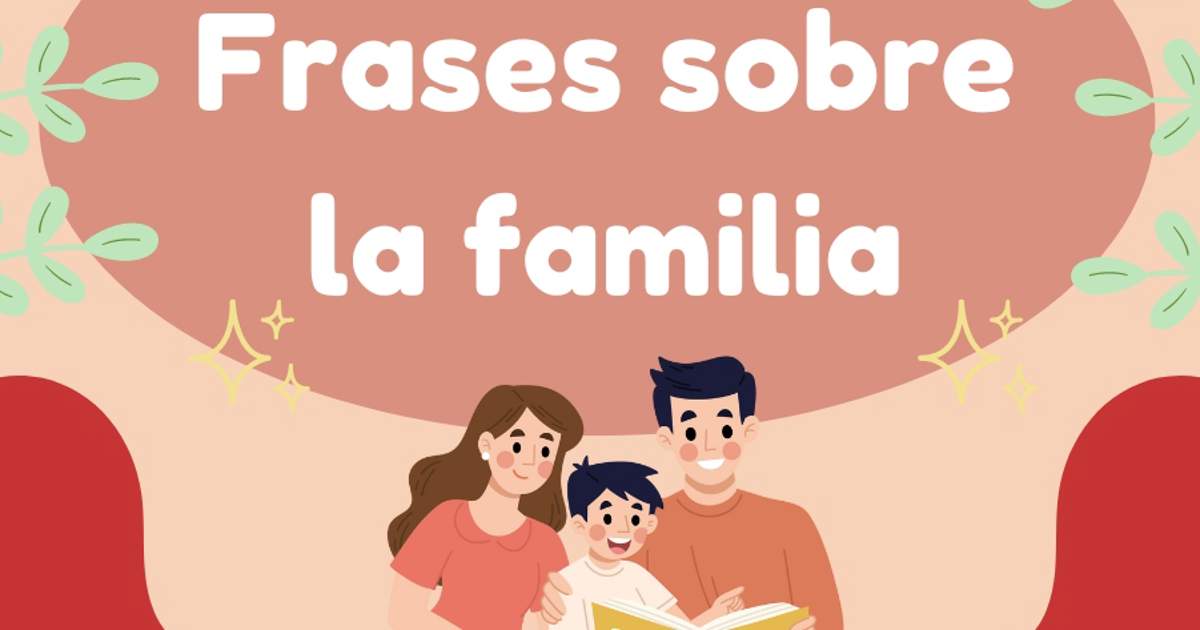 110 frases sobre la familia que te harán reflexionar