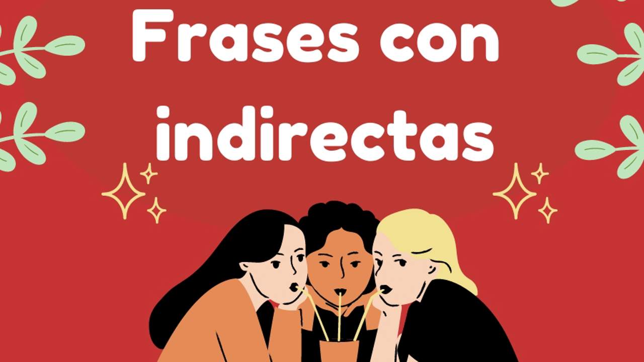 120 frases de indirectas muy directas para decirlo todo, sin decir nada