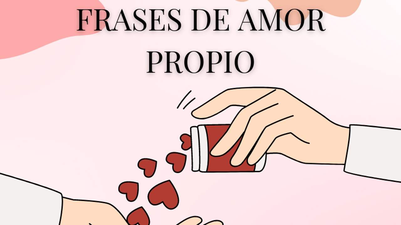 130 frases de amor propio para aprender a quererte y cuidarte cada día