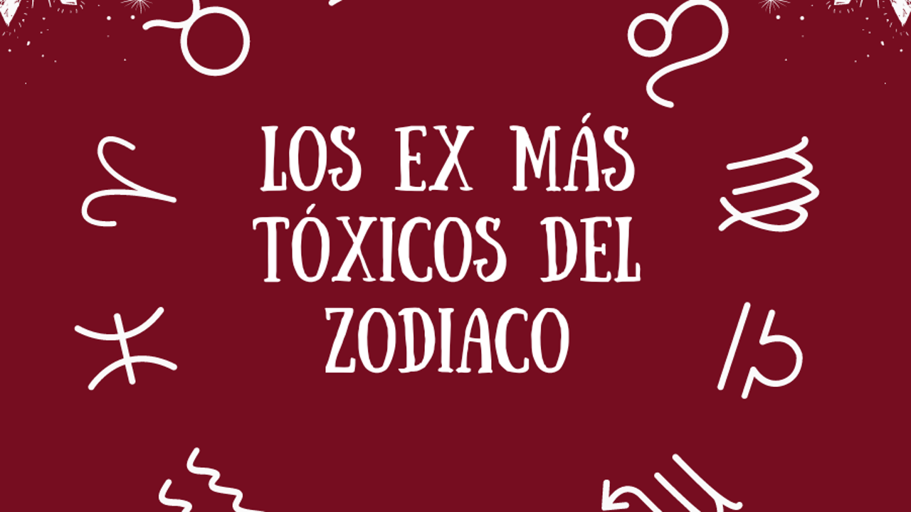 Los ex más tóxicos del zodiaco