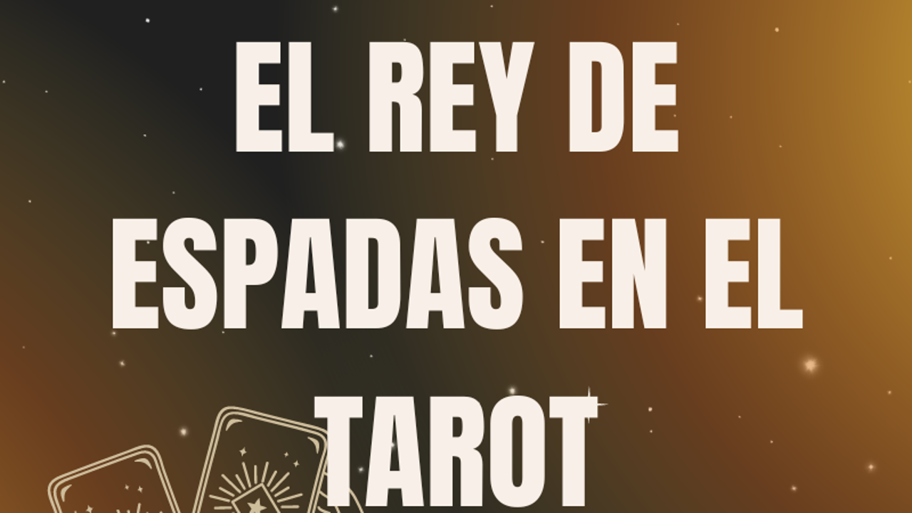 El rey de espadas en tarot: qué representa, cuál es su significado y cómo interpretarla en tus tiradas