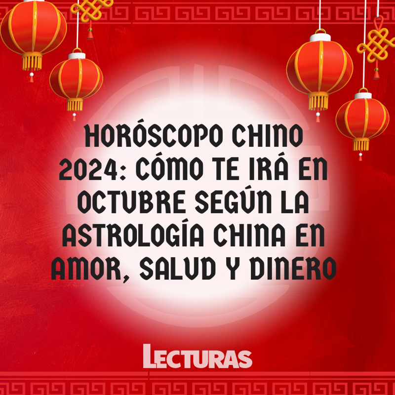 Horóscopo chino 2024: Cómo te irá en octubre según la astrología china en amor, salud y dinero