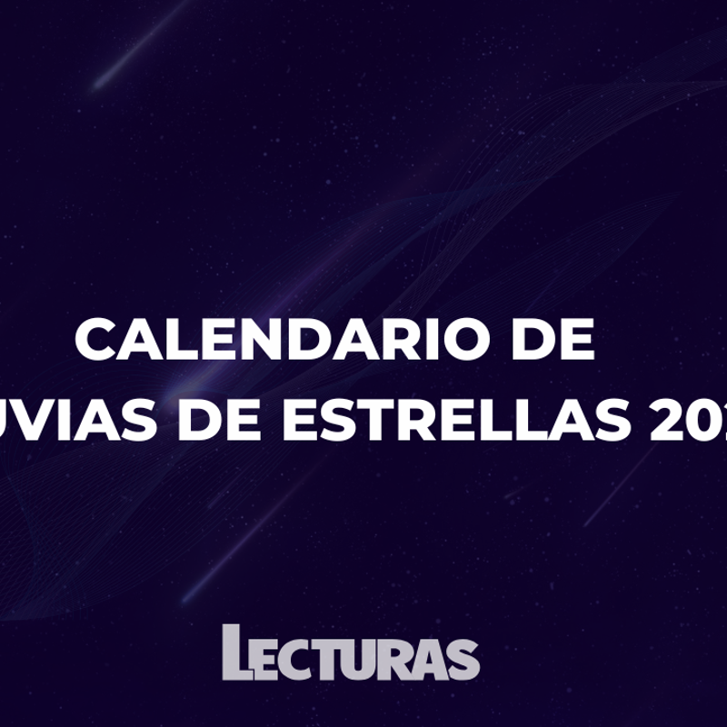 Calendario de lluvias de estrellas 2025: estas serán todas las lluvias de meteoritos del año